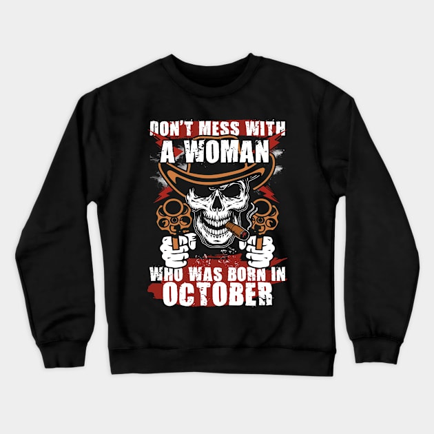 Don't Mess with a Woman was Born in October Crewneck Sweatshirt by adik